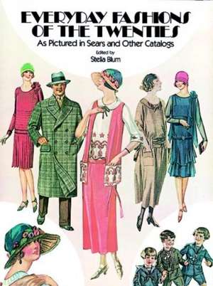 Everyday Fashions of the Twenties: As Pictured in Sears and Other Catalogs de Stella Blum