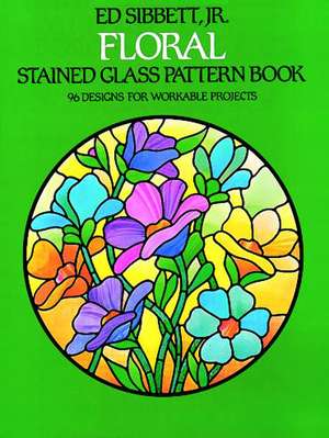 Floral Stained Glass Pattern Book de Jr. Sibbett, Ed