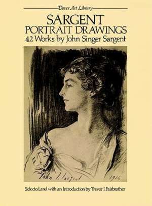 Sargent Portrait Drawings: 42 Works de John S. Sargent