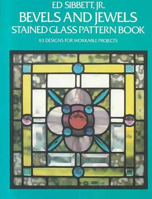 Bevels and Jewels Stained Glass Pattern Book de Jr. Sibbett, Ed