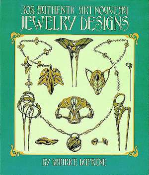 The 305 Authentic Art Nouveau Jewelry Designs: For Artists, Needleworkers and Craftspeople de Maurice Dufrene