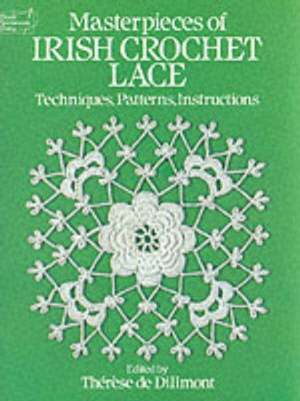 Masterpieces of Irish Crochet Lace de Therese Dillmont