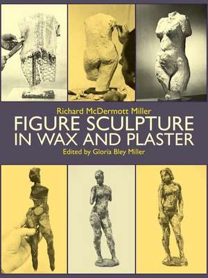 Figure Sculpture in Wax and Plaster de Gloria B. Miller