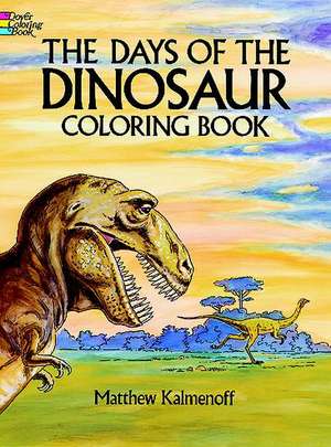 The Days of the Dinosaur Coloring Book de Matthew Kalmenoff