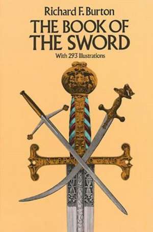 The Book of the Sword: With 293 Illustrations de Sir Richard Francis Burton