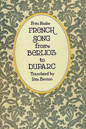 French Song from Berlioz to Duparc de Frits Noske