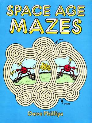 Space Age Mazes de Dave Phillips