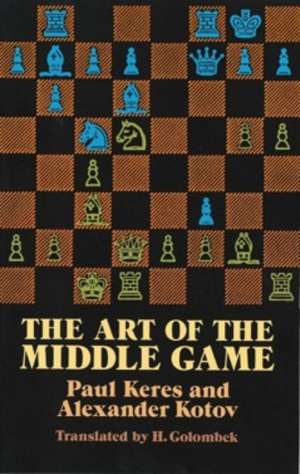 Art of the Middle Game de Paul Keres