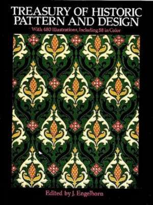 Treasury of Historic Pattern and Design: A Complete Guide for Artists de J. Engelhorn