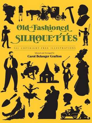 Old-Fashioned Silhouettes: 942 Copyright-Free Illustrations de Carol Belanger Grafton