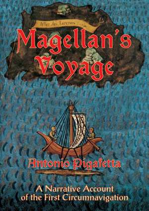 Magellan's Voyage: A Narrative Account of the First Circumnavigation de Antonio Pigafetta