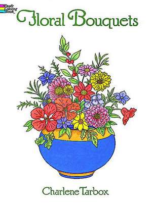 Floral Bouquets Coloring Book de Charlene Tarbox