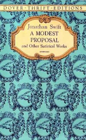 A Modest Proposal and Other Satirical Works de Jonathan Swift