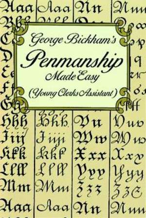 George Bickham's Penmanship Made Easy (Young Clerks Assistant) de George Bickham