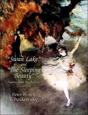 "swan Lake" and "the Sleeping Beauty": Suites from the Ballets in Full Score de Peter Ilyitch Tchaikovsky