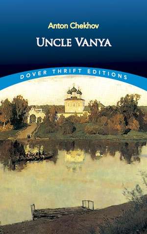 Uncle Vanya de Anton Pavlovich Chekhov