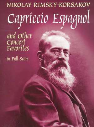 Capriccio Espagnol and Other Concert Favorites in Full Score: From Seventeenth-Century Engravings de Nikolay Rimsky-Korsakov