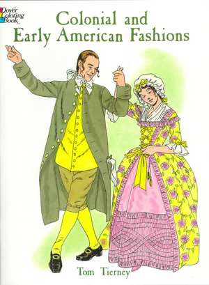 Colonial and Early American Fashions de Tom Tierney