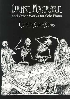 Danse Macabre and Other Works for Solo Piano de Camille Saint-Saens