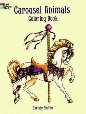 Carousel Animals Coloring Book de Christy Shaffer