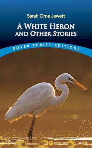 A White Heron and Other Stories de Sarah Orne Jewett