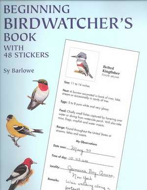 Beginning Birdwatcher's Book: With 48 Stickers [With 48] de Sy Barlowe