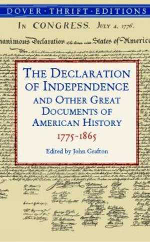 The Declaration of Independence and Other Great Documents of American History: 1775-1865 de John Grafton