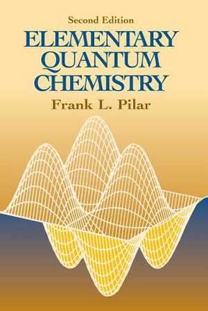 Elementary Quantum Chemistry, Second Edition de Frank L. Pilar