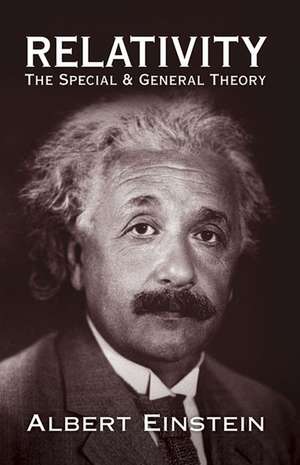 Relativity: The Special and General Theory de Albert Einstein