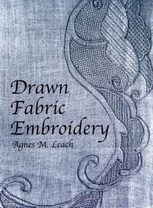 Drawn Fabric Embroidery de Agnes M. Leach