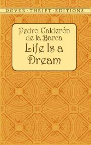 Life Is a Dream de Pedro Calderon De La Barca