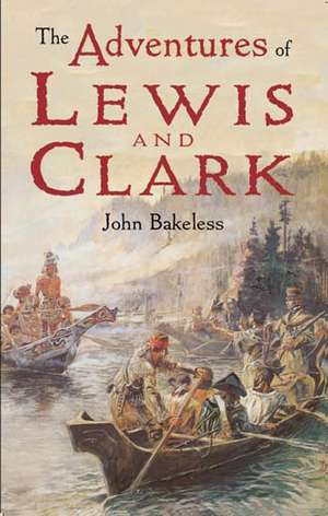 The Adventures of Lewis and Clark de John Bakeless