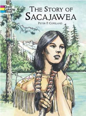 The Story of Sacajawea Coloring Book de Peter F. Copeland