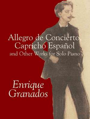 Allegro de Concierto, Capricho Espanol and Other Works for Solo Piano de Enrique Granados