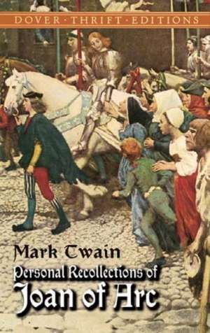 Personal Recollections of Joan of Arc: An Anthology de Mark Twain