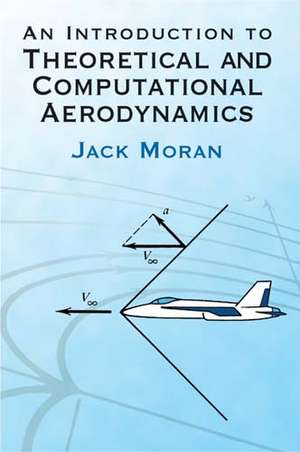 An Introduction to Theoretical and Computational Aerodynamics de Jack Moran