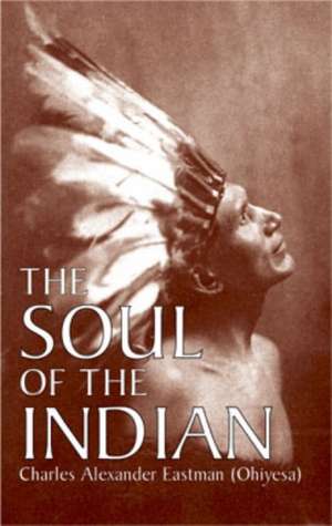 The Soul of the Indian de Charles Alexander Eastman