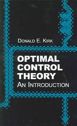 Optimal Control Theory: An Introduction de Donald E. Kirk