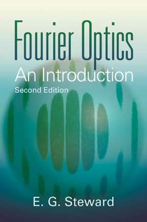 Fourier Optics: An Introduction de E. G. Steward