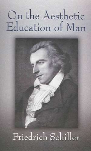 On the Aesthetic Education of Man de Friedrich Schiller