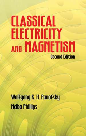 Classical Electricity and Magnetism de Wolfgang Kurt Hermann Panofsky