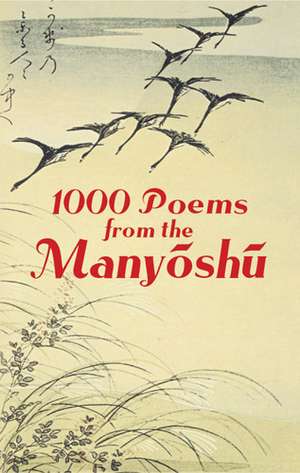 1000 Poems from the Manyoshu: The Complete Nippon Gakujutsu Shinkokai Translation de Japanese Classics Translation Committee