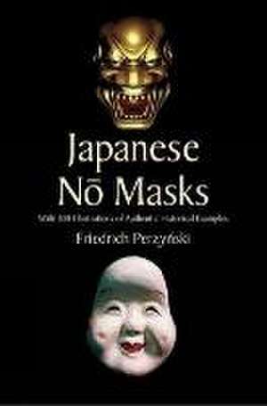 Japanese No Masks: With 300 Illustrations of Authentic Historical Examples de Friedrich Perzynski