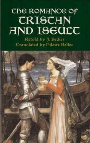 The Romance of Tristan and Iseult: Selections/Seleccion; A Dual-Language Book de Hilaire Belloc