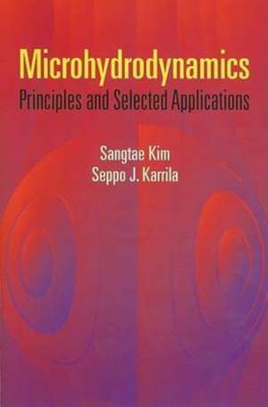 Microhydrodynamics: Principles and Selected Applications de Sangtae Kim