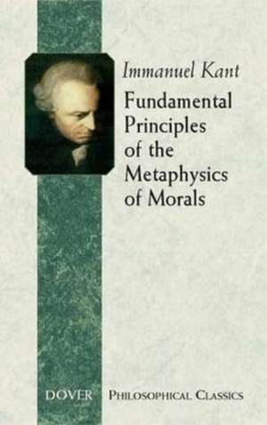 Fundamental Principles of the Metaphysics of Morals de Immanuel Kant