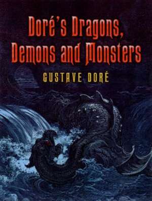 Dore's Dragons, Demons and Monsters de Gustave Dore