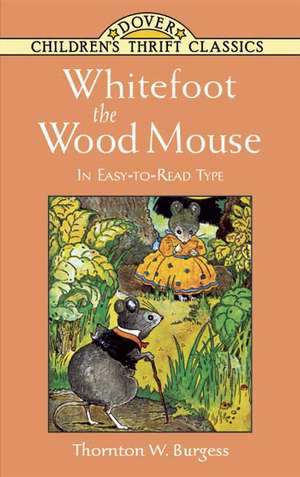 Whitefoot the Wood Mouse de Thornton W. Burgess