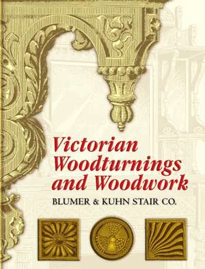 Victorian Woodturnings and Woodwork de Blumer & Kuhn Stair Co