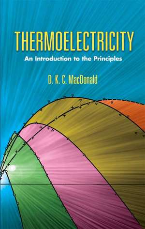 Thermoelectricity: An Introduction to the Principles de D. K. C. MacDonald